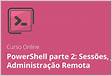 PowerShell parte 2 Sessões, Jobs e Administração